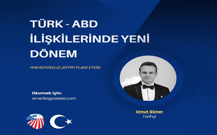 Türkiye ve Amerika İlişkilerinde Yeni Dönem!